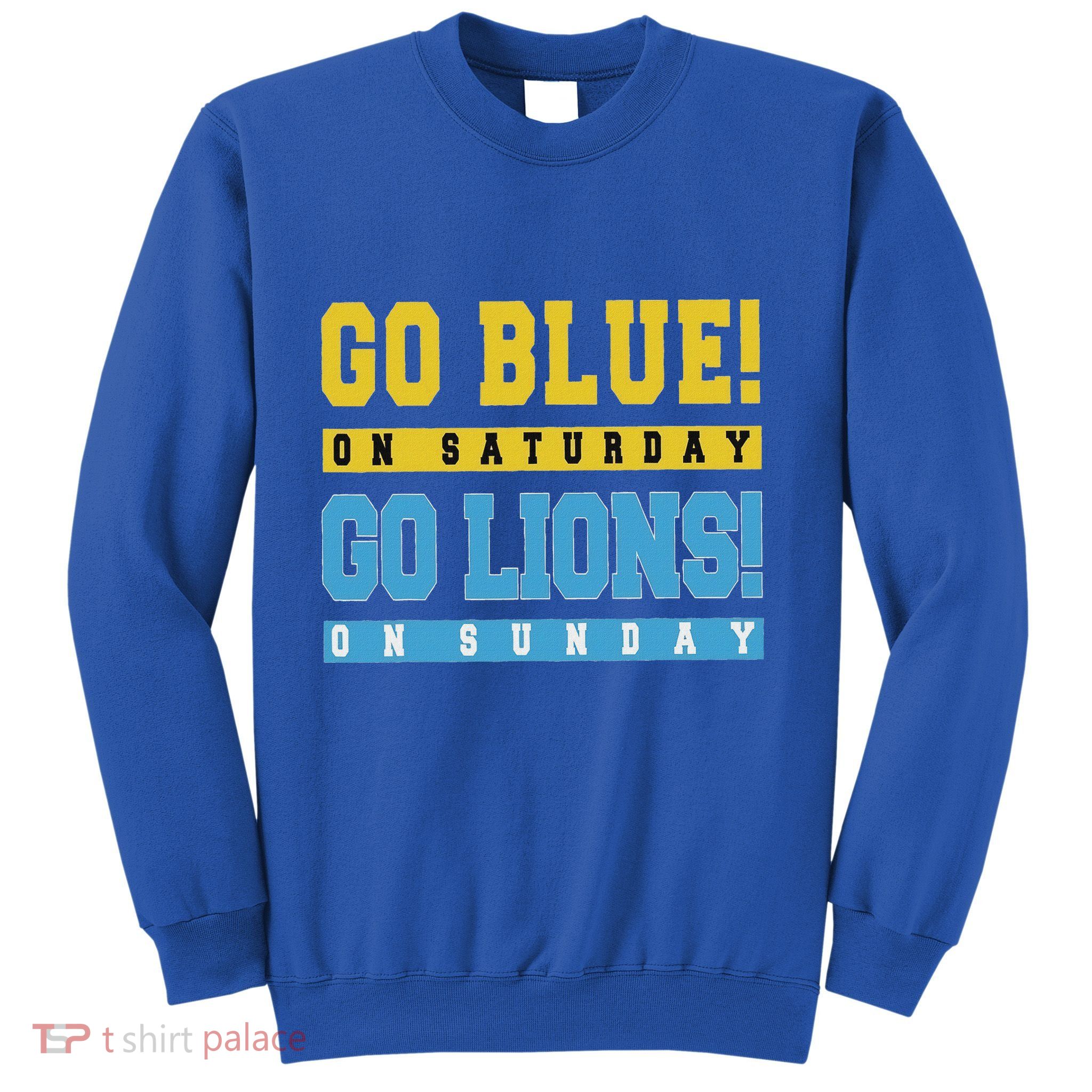 Go Blue On Saturday Go Lion On Sunday Sweatshirt