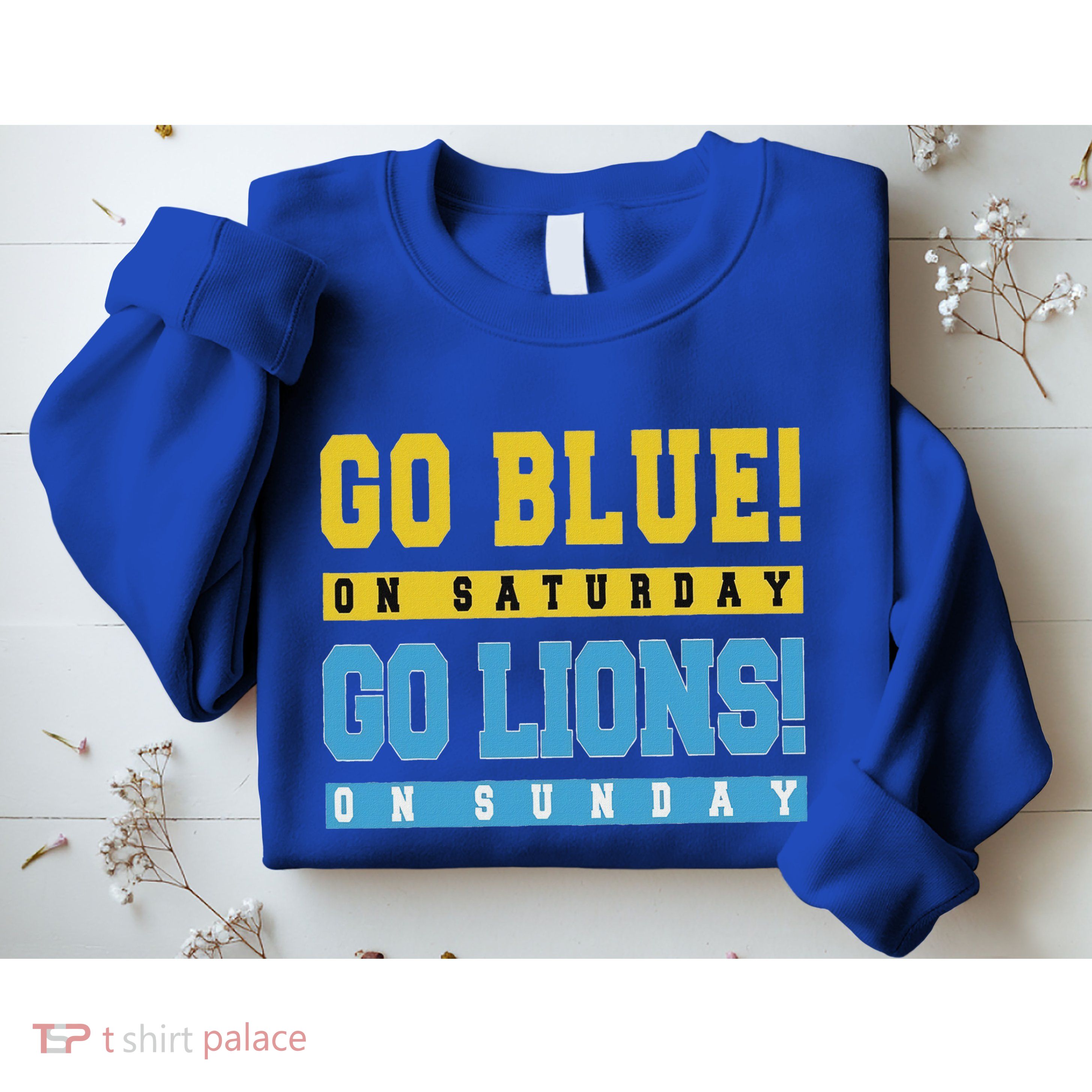 Go Blue On Saturday Go Lion On Sunday Sweatshirt