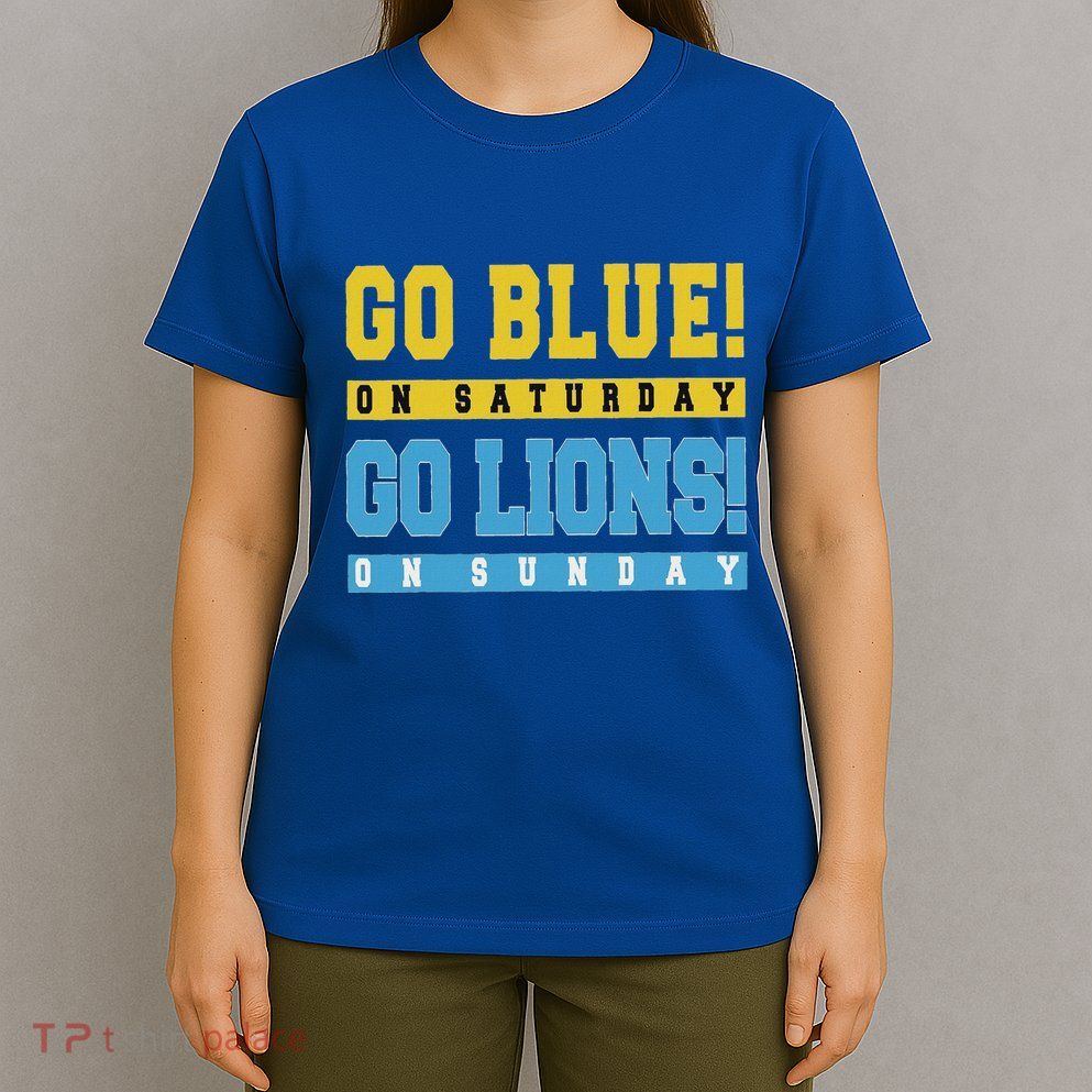 Go Blue On Saturday Go Lion On Sunday T-Shirt