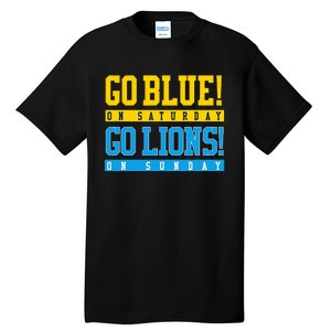 Go Blue! On Saturday Go Lions! On Sunday Football Fan Gift Tall T-Shirt