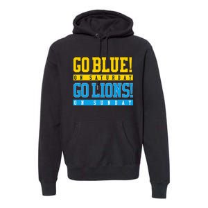 Go Blue! On Saturday Go Lions! On Sunday Football Fan Gift Premium Hoodie