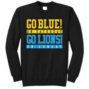 Go Blue! On Saturday Go Lions! On Sunday Football Fan Gift Tall Sweatshirt