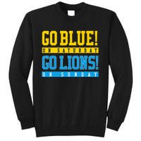 Go Blue! On Saturday Go Lions! On Sunday Football Fan Gift Tall Sweatshirt