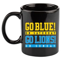 Go Blue! On Saturday Go Lions! On Sunday Football Fan 11oz C Handle Ceramic Mug