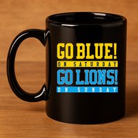 Go Blue! On Saturday Go Lions! On Sunday Football Fan 11oz C Handle Ceramic Mug