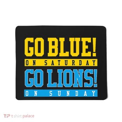 Go Blue! On Saturday Go Lions! On Sunday Football Fan Mousepad