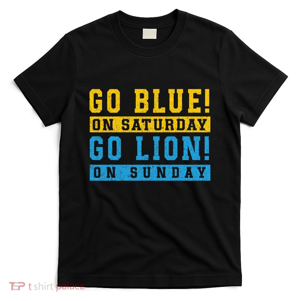 Go Blue On Saturday Go Lion On Sunday T-Shirt