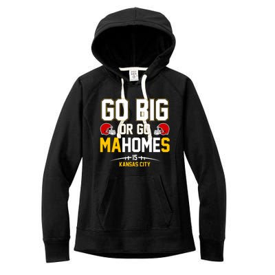 Go Big Or Go MaHomes Kansas City Women's Fleece Hoodie