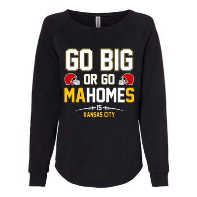 Go Big Or Go MaHomes Kansas City Womens California Wash Sweatshirt