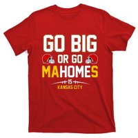 Go Big Or Go MaHomes Kansas City T-Shirt