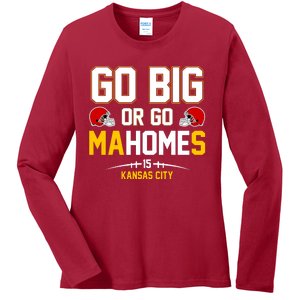 Go Big Or Go MaHomes Kansas City Ladies Long Sleeve Shirt