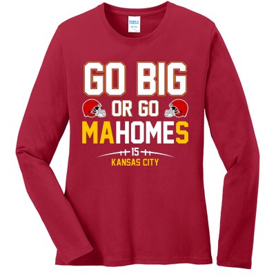 Go Big Or Go MaHomes Kansas City Ladies Long Sleeve Shirt