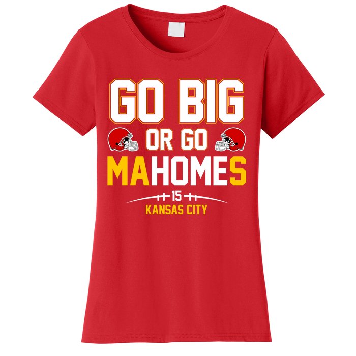 Go Big Or Go MaHomes Kansas City Women's T-Shirt