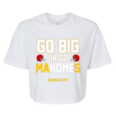 Go Big Or Go MaHomes Kansas City Bella+Canvas Jersey Crop Tee