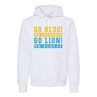 Go Blue On Saturday Go Lion On Sunday Premium Hoodie