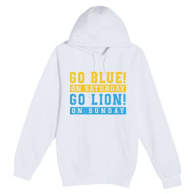 Go Blue On Saturday Go Lion On Sunday Premium Pullover Hoodie