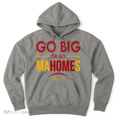 Go Big Or Go Mahomes Kansas City Football Hoodie