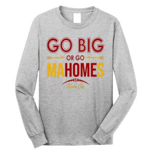 Go Big Or Go Mahomes Kansas City Football Long Sleeve Shirt