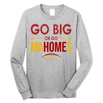 Go Big Or Go Mahomes Kansas City Football Long Sleeve Shirt