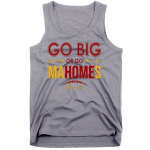 Go Big Or Go Mahomes Kansas City Football Tank Top