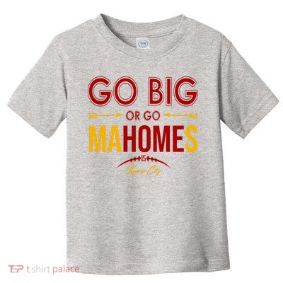 Go Big Or Go Mahomes Kansas City Football Toddler T-Shirt
