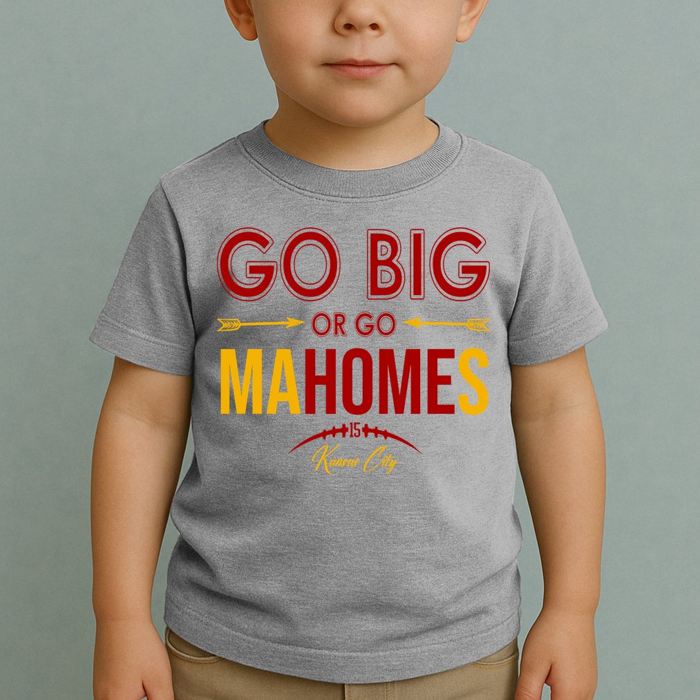 Go Big Or Go Mahomes Kansas City Football Toddler T-Shirt