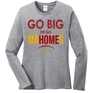 Go Big Or Go Mahomes Kansas City Football Ladies Long Sleeve Shirt