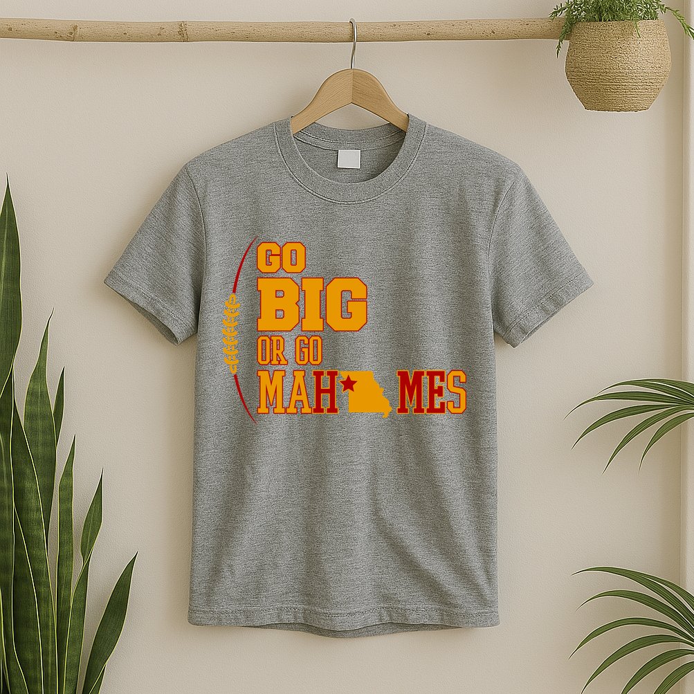 Go Big Or Go Mahomes Football Lover T-Shirt