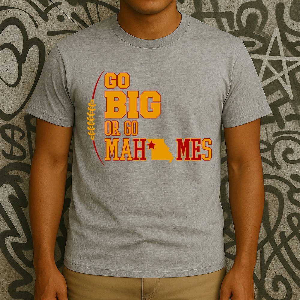 Go Big Or Go Mahomes Football Lover T-Shirt