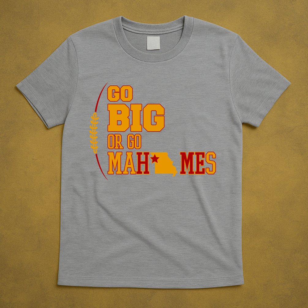 Go Big Or Go Mahomes Football Lover T-Shirt