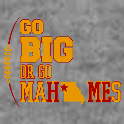 Go Big Or Go Mahomes Football Lover T-Shirt
