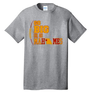 Go Big Or Go Mahomes Football Lover Tall T-Shirt