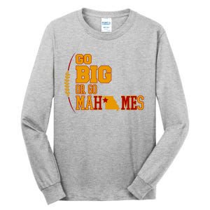 Go Big Or Go Mahomes Football Lover Tall Long Sleeve T-Shirt