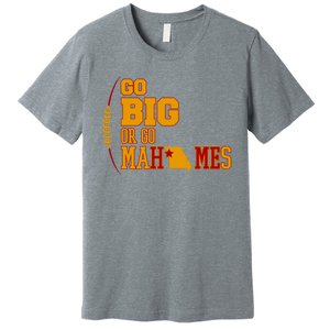 Go Big Or Go Mahomes Football Lover Premium T-Shirt