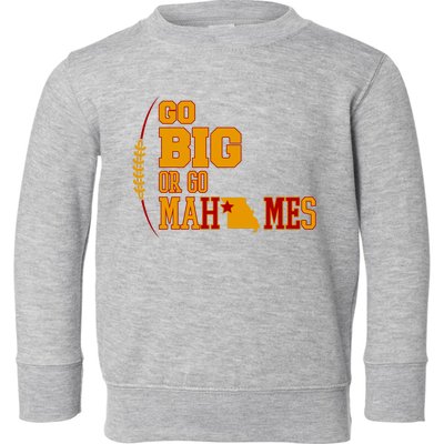 Go Big Or Go Mahomes Football Lover Toddler Sweatshirt