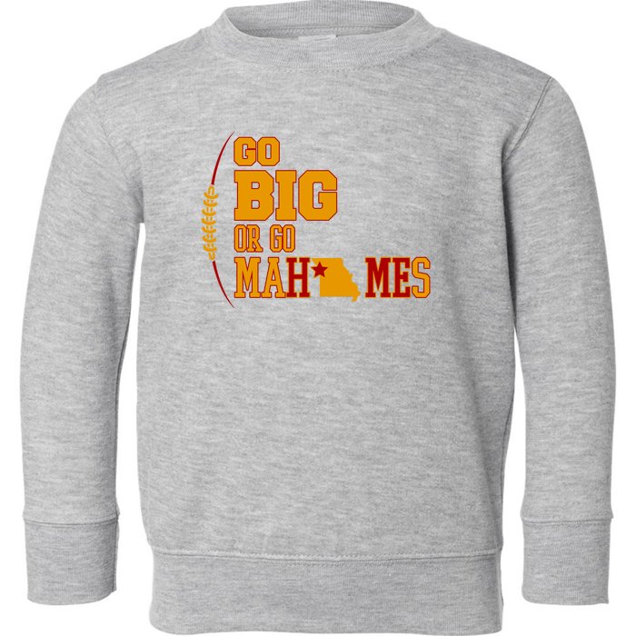 Go Big Or Go Mahomes Football Lover Toddler Sweatshirt