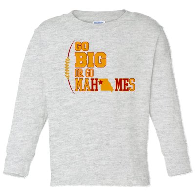 Go Big Or Go Mahomes Football Lover Toddler Long Sleeve Shirt