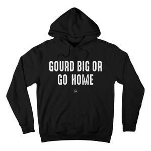 Gourd Big Or Go Home Punsgiving.Funny Group Tall Hoodie