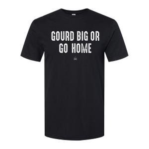 Gourd Big Or Go Home Punsgiving.Funny Group Softstyle CVC T-Shirt