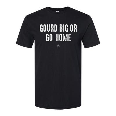 Gourd Big Or Go Home Punsgiving.Funny Group Softstyle® CVC T-Shirt