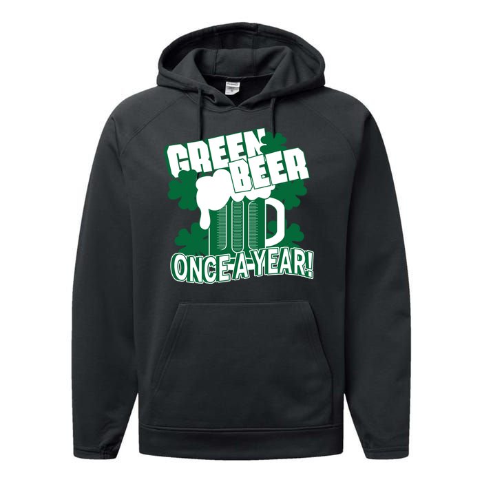 Green Beer Once A Year St Patrick's Day Performance Fleece Hoodie