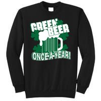 Green Beer Once A Year St Patrick's Day Sweatshirt