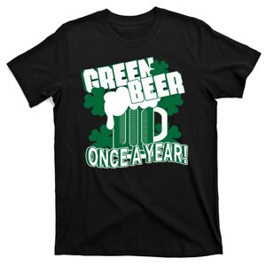 Green Beer Once A Year St Patrick's Day T-Shirt