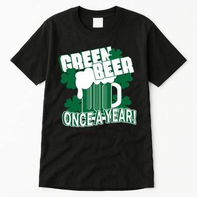 Green Beer Once A Year St Patrick's Day Tall T-Shirt