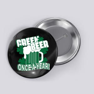 Green Beer Once A Year St Patrick's Day Button