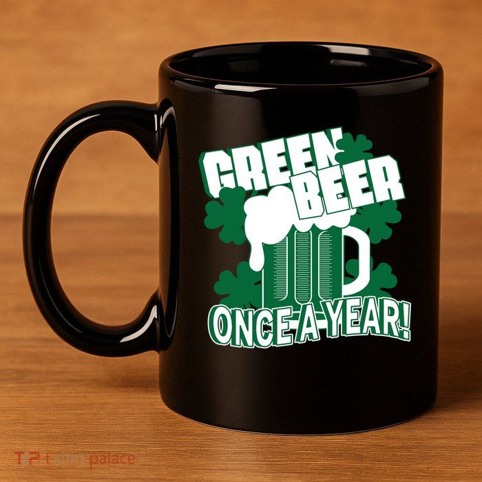 Green Beer Once A Year St Patrick's Day 11oz C Handle Ceramic Mug
