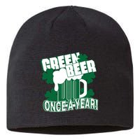 Green Beer Once A Year St Patrick's Day Sustainable Beanie