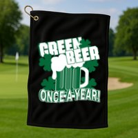 Green Beer Once A Year St Patrick's Day Golf Towel