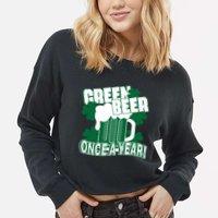 Green Beer Once A Year St Patrick's Day Cropped Pullover Crew