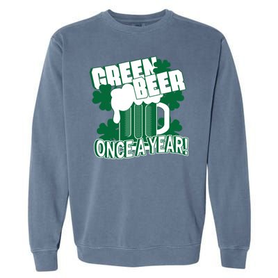 Green Beer Once A Year St Patrick's Day Garment-Dyed Sweatshirt